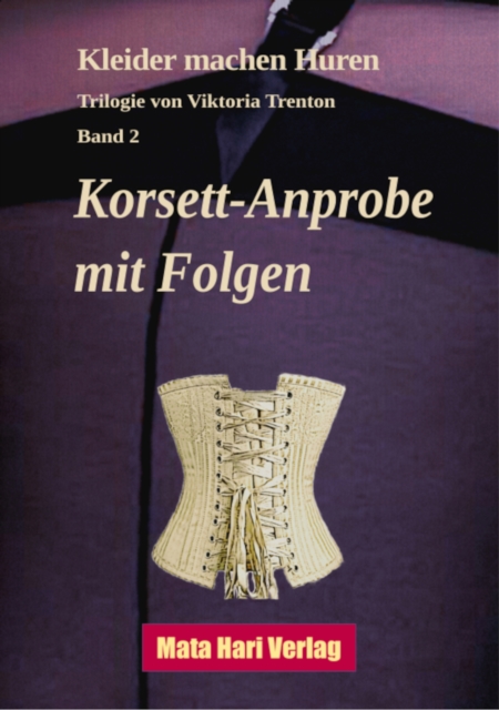 Korsett-Anprobe  mit Folgen : Kleider machen Huren - Trilogie, Band 2, EPUB eBook