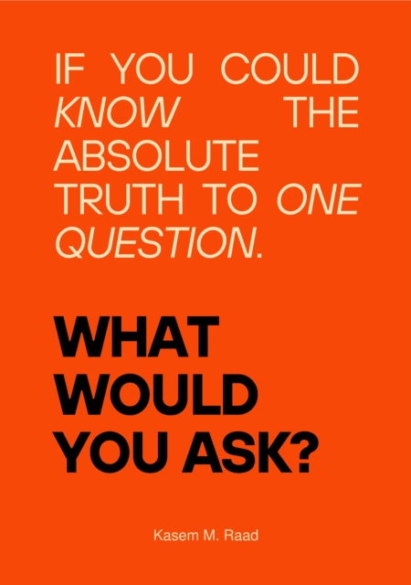 What Would You Ask? : If You Could Know the Absolute Truth to One Question., EPUB eBook