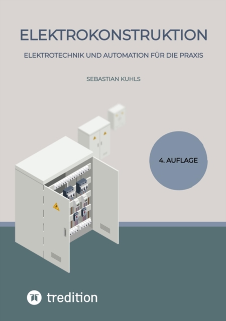 Elektrokonstruktion : Elektrotechnik und Automation fur die Praxis, EPUB eBook