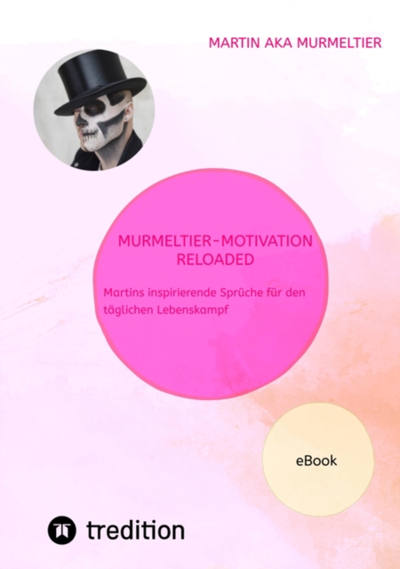 "Murmeltier-Motivation Reloaded": : "Martins inspirierende Spruche fur den taglichen Lebenskampf", EPUB eBook