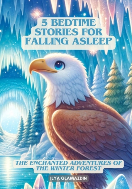 (Deutsch - Englisch) 5 Bedtime Stories for  Falling Asleep : The Enchanted Adventures of  the Winter Forest, EPUB eBook