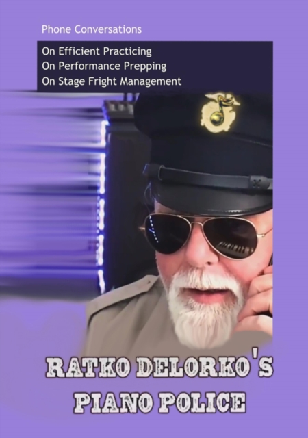 Ratko Delorko's Piano Police : A 40-Page Guide to Better Playing. In a Half-Hour Read., EPUB eBook