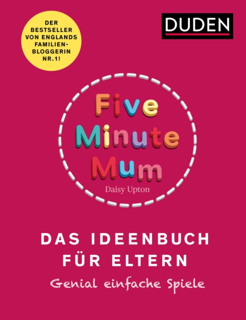 Five Minute Mum - Das Ideenbuch fur Eltern : Genial einfache Spiele. Fur Eltern mit Kindern von 1 bis 5 Jahren, PDF eBook