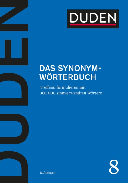 Duden - Das Synonymworterbuch : Ein Worterbuch sinnverwandter Worter, PDF eBook