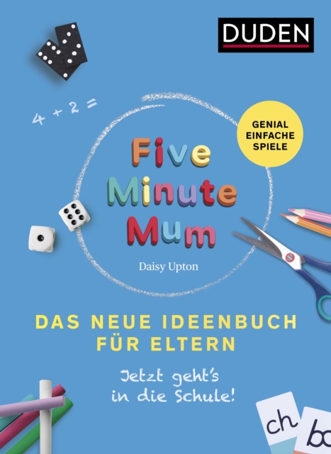 Five Minute Mum - Das neue Ideenbuch fur Eltern : Jetzt geht's in die Schule. Genial einfache Spiele, PDF eBook
