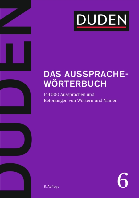 Duden - Das Ausspracheworterbuch : 144.000 Aussprachen und Betonungen von Wortern und Namen, PDF eBook