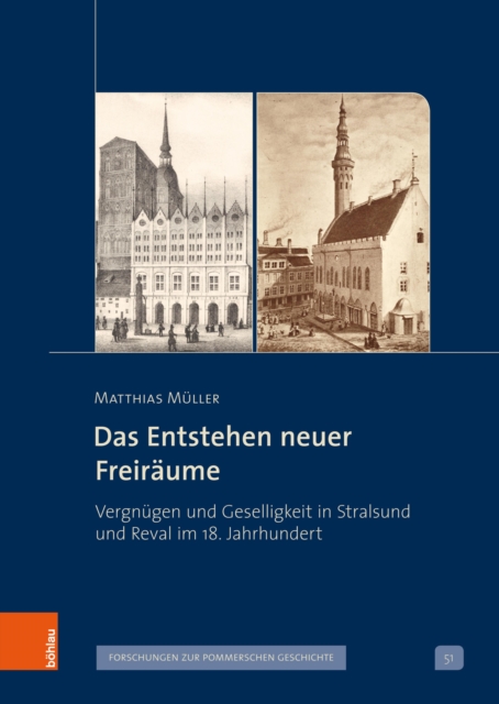 Das Entstehen neuer Freiraume : Vergnugen und Geselligkeit in Stralsund und Reval im 18. Jahrhundert, PDF eBook