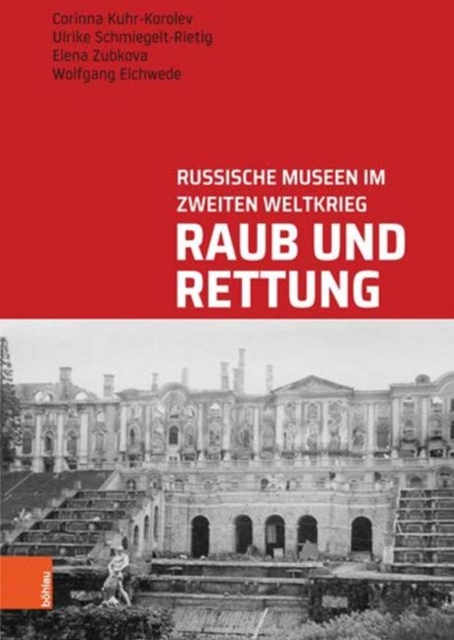 Raub Und Rettung : Russische Museen im Zweiten Weltkrieg, Hardback Book