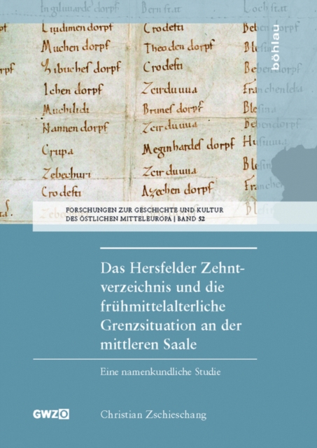 Das Hersfelder Zehntverzeichnis und die fruhmittelalterliche Grenzsituation an der mittleren Saale : Eine namenkundliche Studie, PDF eBook