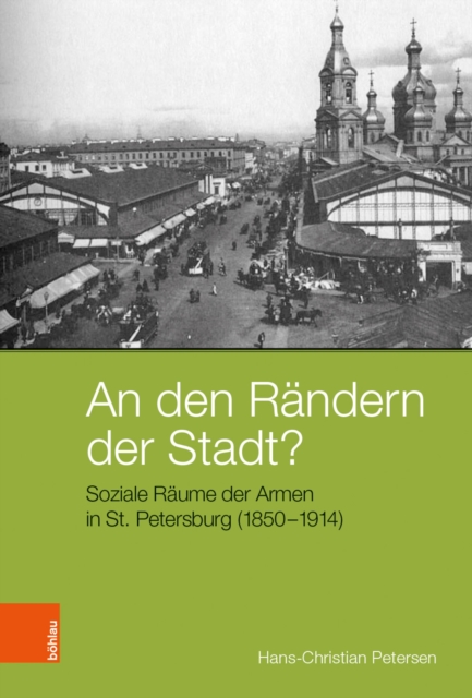 An den Randern der Stadt? : Soziale Raume der Armen in St. Petersburg (1850-1914), PDF eBook