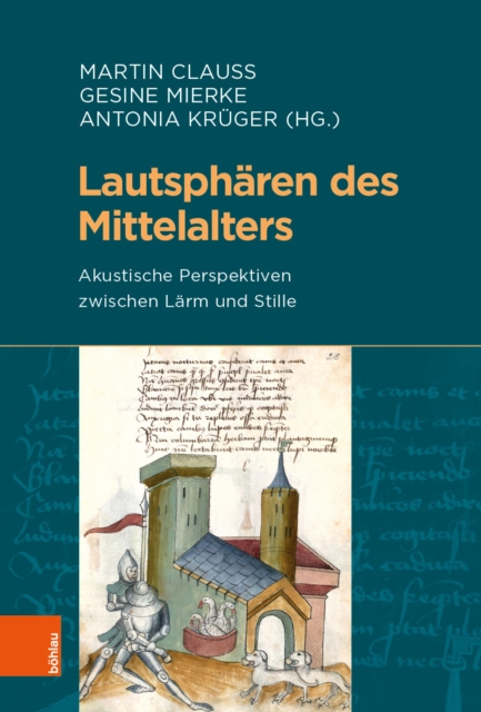 Lautspharen des Mittelalters : Akustische Perspektiven zwischen Larm und Stille, PDF eBook