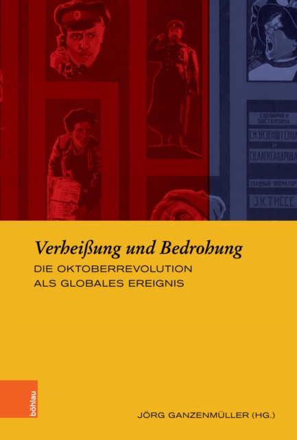 Verheiung und Bedrohung : Die Oktoberrevolution als globales Ereignis, PDF eBook