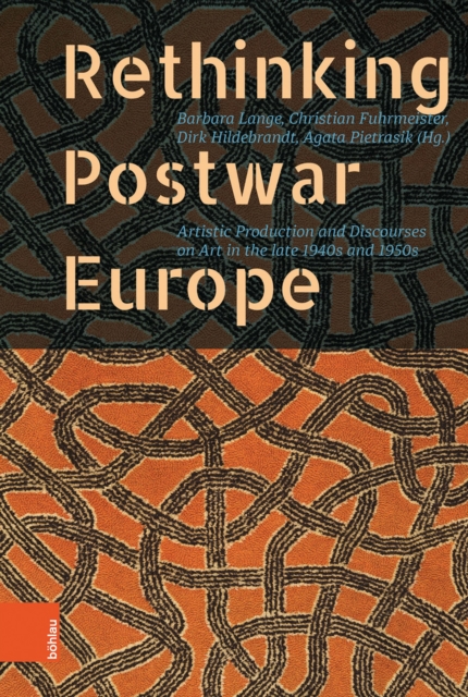 Rethinking Postwar Europe : Artistic Production and Discourses on Art in the late 1940s and 1950s, PDF eBook