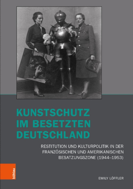 Kunstschutz im besetzten Deutschland : Restitution und Kulturpolitik in der franzoesischen und amerikanischen Besatzungszone (19441953), Hardback Book