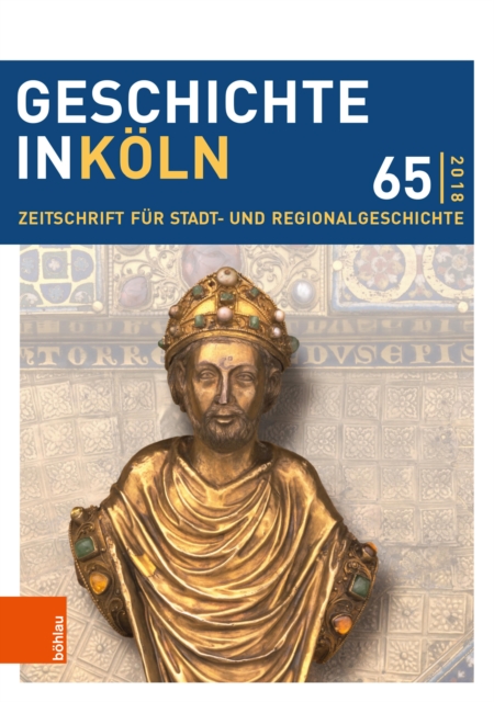 Geschichte in Koln 65 (2018) : Zeitschrift fur Stadt- und Regionalgeschichte, PDF eBook