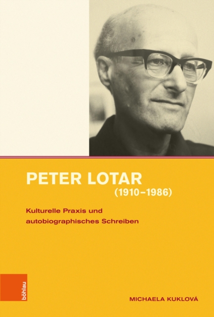 Peter Lotar (1910-1986) : Kulturelle Praxis und autobiographisches Schreiben, PDF eBook