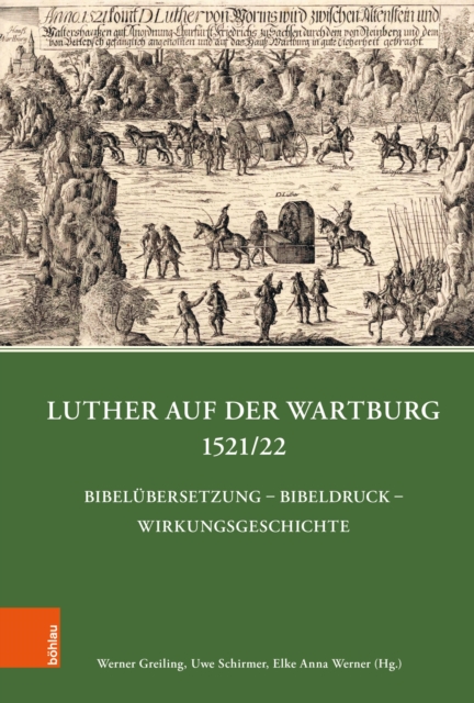 Luther auf der Wartburg 1521/22 : Bibelubersetzung - Bibeldruck - Wirkungsgeschichte, PDF eBook