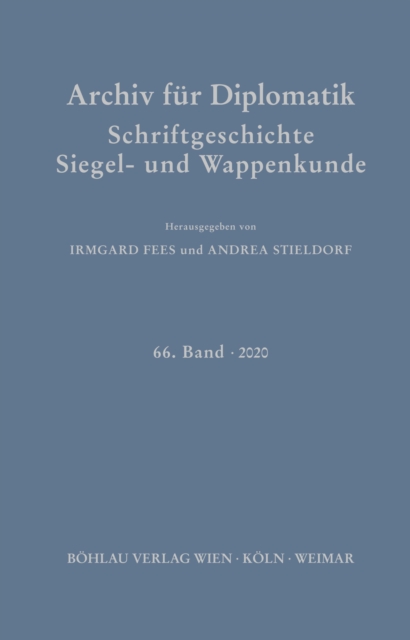 Archiv fur Diplomatik, Schriftgeschichte, Siegel- und Wappenkunde : 66. Band 2020, PDF eBook