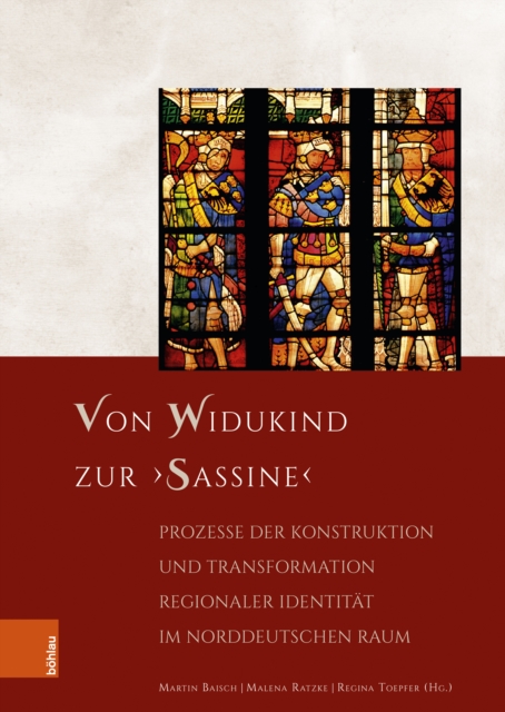 Von Widukind zur ‚Sassine‘ : Prozesse der Konstruktion und Transformation regionaler Identitat im norddeutschen Raum, Hardback Book