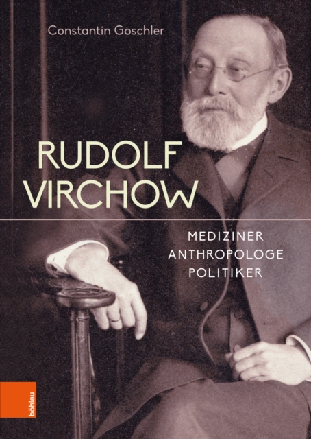 Rudolf Virchow : Mediziner - Anthropologe - Politiker, PDF eBook