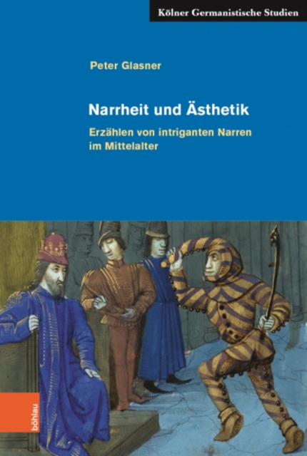 Narrheit und AEsthetik : Erzahlen von intriganten Narren im Mittelalter, Paperback / softback Book