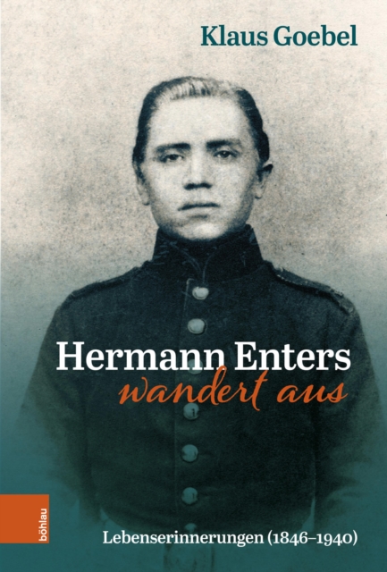 Hermann Enters wandert aus : Lebenserinnerungen (1846-1940). Beitrage zur Geschichte und Heimatkunde des Wuppertals, Band 48, PDF eBook
