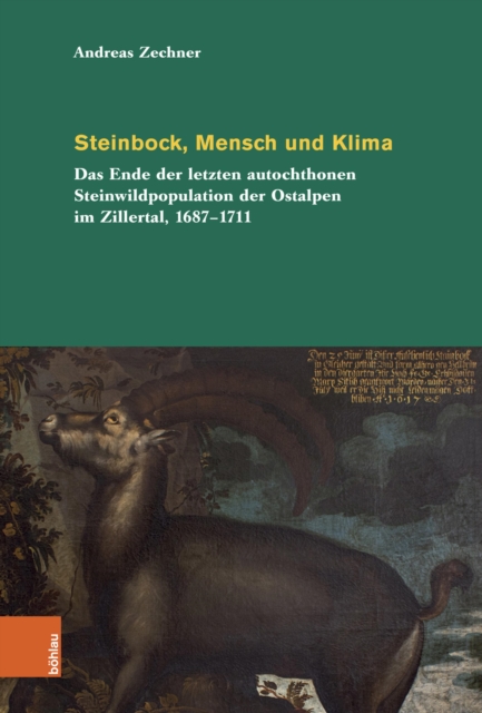 Steinbock, Mensch und Klima : Das Ende der letzten autochthonen Steinwildpopulation der Ostalpen im Zillertal, 1687-1711, PDF eBook