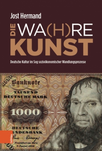 DIE WA(H)RE KUNST : Deutsche Kultur im Sog soziookonomischer Wandlungsprozesse, Hardback Book