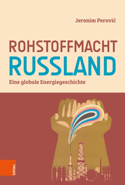 Rohstoffmacht Russland : Eine globale Energiegeschichte, PDF eBook