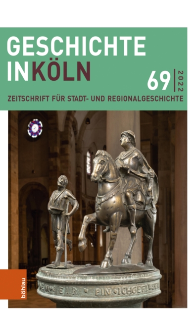Geschichte in Koln 69 (2022) : Zeitschrift fur Stadt- und Regionalgeschichte, PDF eBook