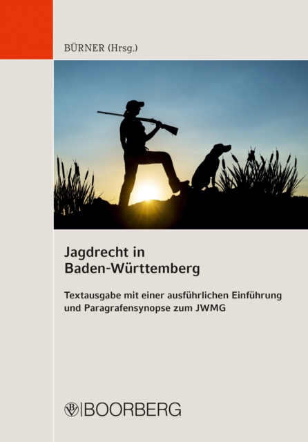 Jagdrecht in Baden-Wurttemberg - Textausgabe : Textausgabe mit einer ausfuhrlichen Einfuhrung und Paragrafensynopse zum JWMG, PDF eBook