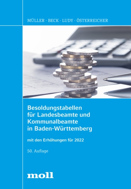Besoldungstabellen fur Landesbeamte und Kommunalbeamte in Baden-Wurttemberg : mit den Erhohungen fur 2022, PDF eBook