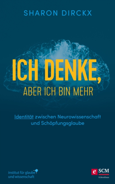 Ich denke, aber ich bin mehr : Identitat zwischen Neurowissenschaft und Schopfungsglaube, EPUB eBook