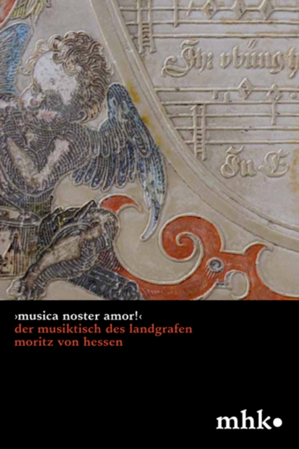 ›Musica noster amor!‹ Der Musiktisch des Landgrafen Moritz von Hessen, Paperback / softback Book