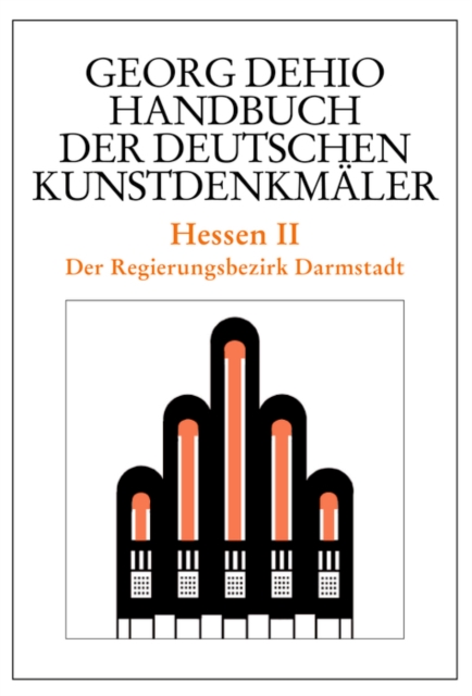 Dehio - Handbuch der deutschen Kunstdenkmaler / Hessen II : Der Regierungsbezirk Darmstadt, Hardback Book