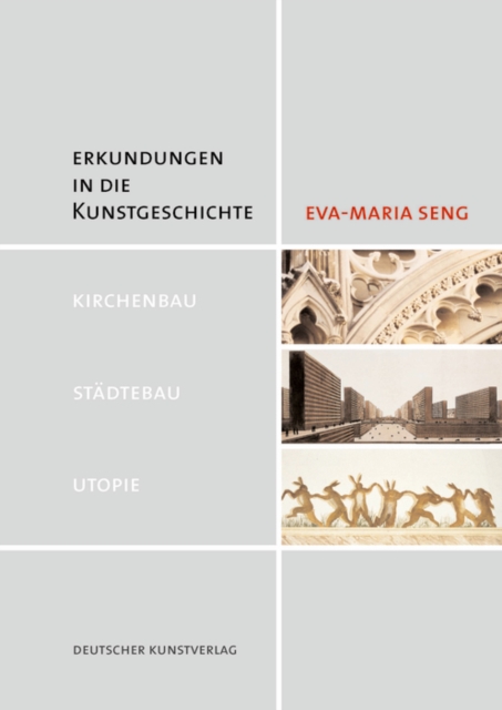 Erkundungen in die Kunstgeschichte : Kirchenbau - Stadtebau - Utopie, Paperback / softback Book