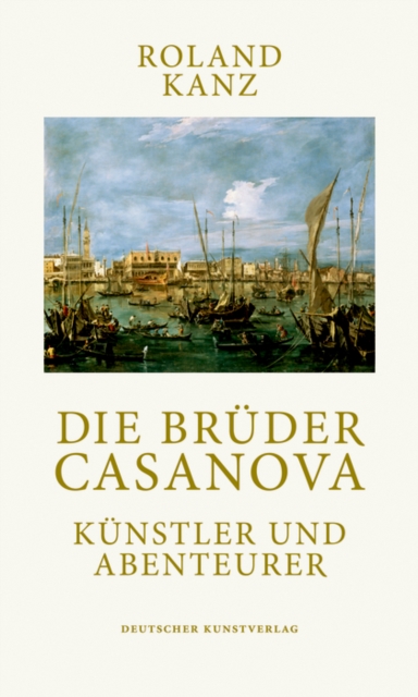 Die Bruder Casanova : Kunstler und Abenteurer, Hardback Book