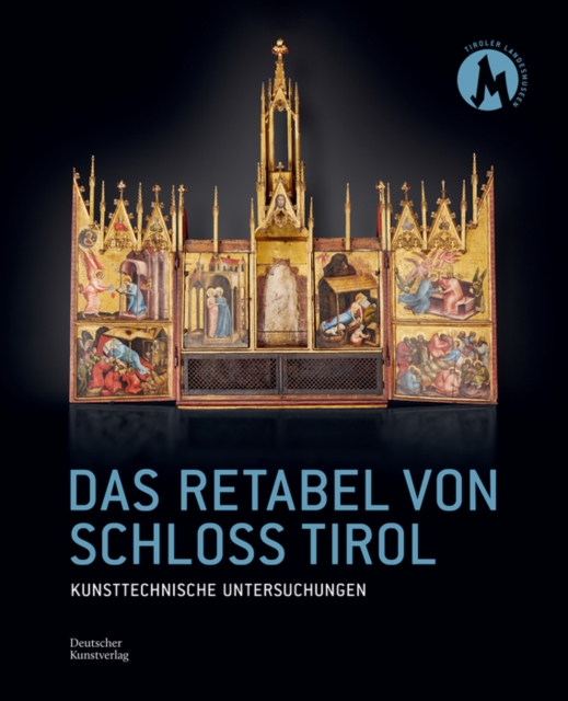 Das Retabel von Schloss Tirol : Kunsttechnische Untersuchungen, Hardback Book