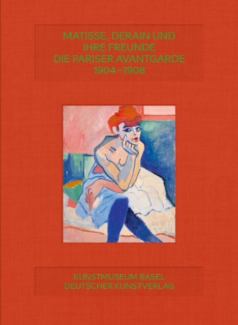 Matisse, Derain und ihre Freunde : Die Pariser Avantgarde 1904–1908, Hardback Book