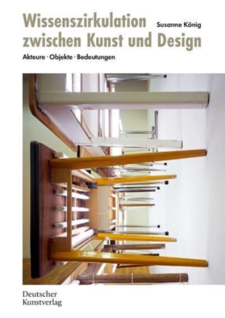 Wissenszirkulation zwischen Kunst und Design : Akteure - Objekte - Bedeutungen, Paperback / softback Book