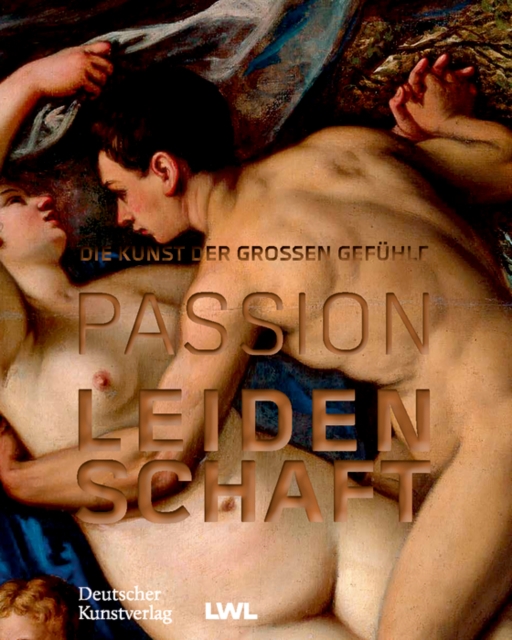 Passion Leidenschaft : Die Kunst der grossen Gefuhle, Hardback Book