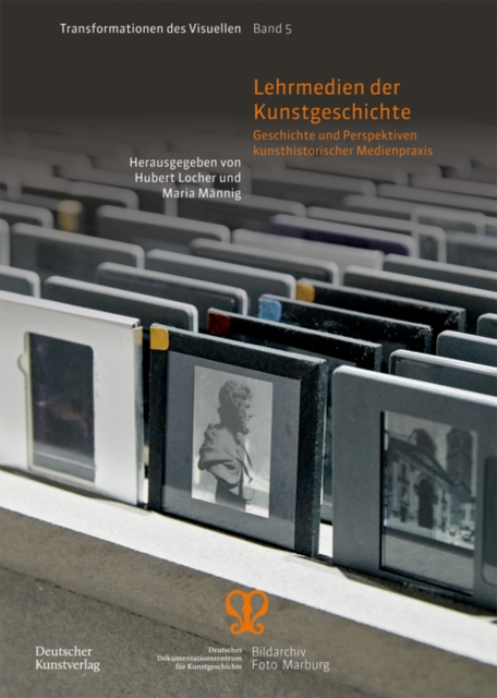 Lehrmedien der Kunstgeschichte : Geschichte und Perspektiven kunsthistorischer Medienpraxis, Paperback / softback Book