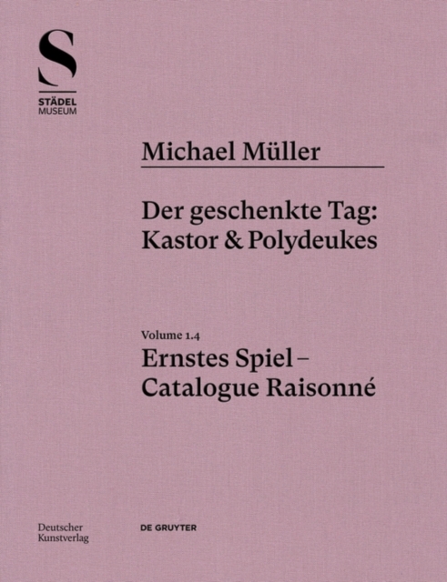 Michael Muller. Ernstes Spiel. Catalogue Raisonne : Vol. 1.4, Der geschenkte Tag: Kastor & Polydeukes, Hardback Book