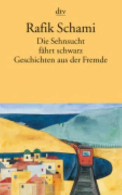 Die Sehnsucht fahrt schwarz - Geschichten aus der Fremde, Paperback / softback Book