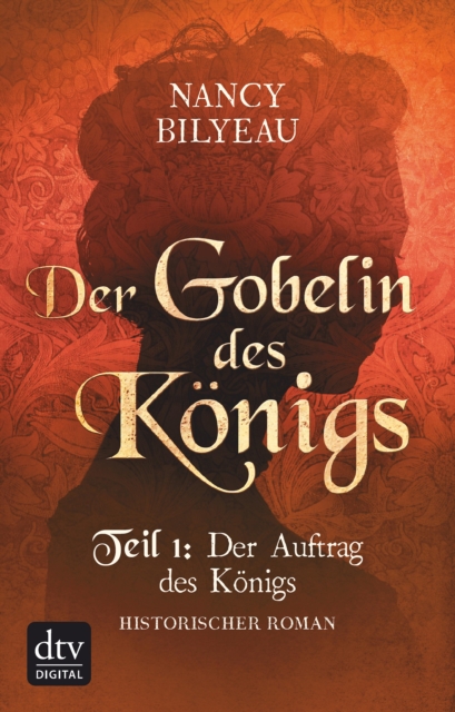 Der Gobelin des Konigs / Teil 1 Der Auftrag des Konigs : Historischer Roman, EPUB eBook