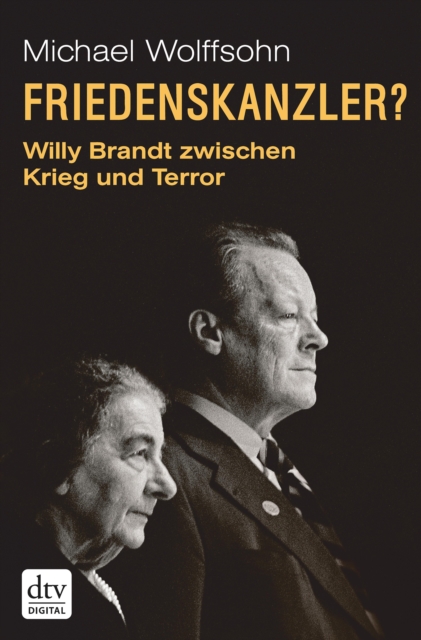 Friedenskanzler? : Willy Brandt zwischen Krieg und Terror - Mit Beitragen von Thomas Brechenmacher, Lisa Wreschniok und Till Ruger, EPUB eBook