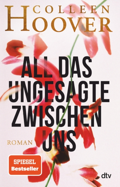 All das Ungesagte zwischen uns : Roman | Die deutsche Ausgabe von ›Regretting You‹, EPUB eBook