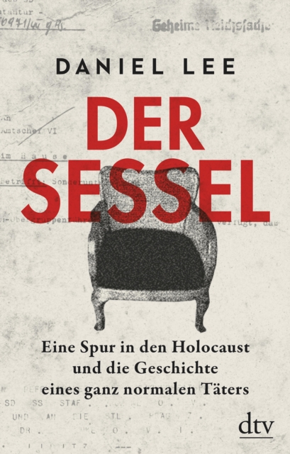 Der Sessel : Eine Spur in den Holocaust und die Geschichte eines ganz normalen Taters, EPUB eBook