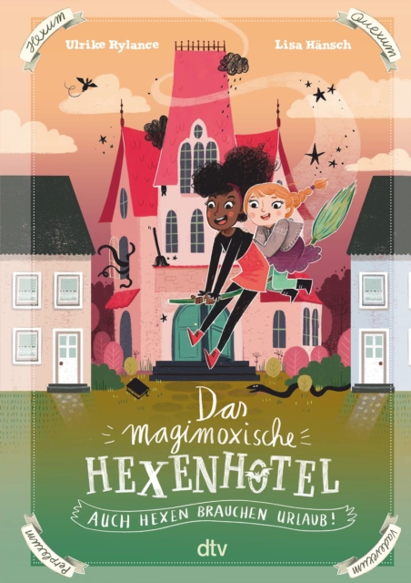 Das magimoxische Hexenhotel - Auch Hexen brauchen Urlaub : Magische illustrierte Freundschaftsgeschichte ab 8, EPUB eBook