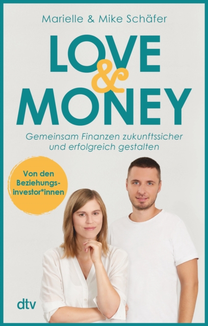 Love & Money : Gemeinsam Finanzen zukunftssicher und erfolgreich gestalten | Der Weg zum Vermogen mit den Beziehungsinvestor*innen, EPUB eBook
